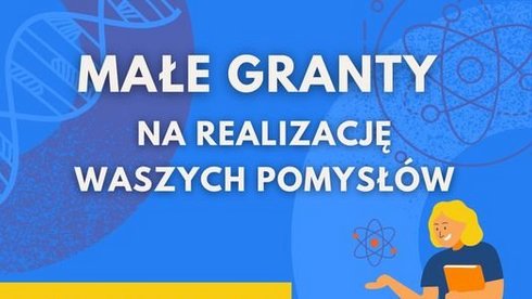 Małe granty na realizację Waszych pomysłów! Weź udział - dotacja do 7500 zł. Plakat promujący dotację.