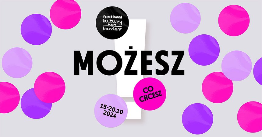 grafika z napisem Festiwal Kultury Bez Barier Możesz co chcesz 15 do 20 października 2024