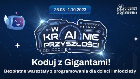 Plakat reklamujący akcję: na grantowym tle białe napisy 26.08-1.10 W krainie przyszłości Koduj z Gigantami