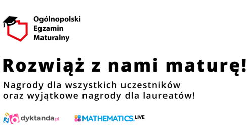 Rozwiąż z nami maturę! Nagrody dla wszystkich uczestników oraz wyjątkowe nagrody dla laureatów.