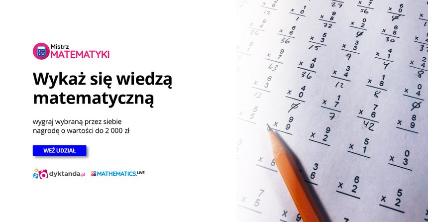 Na białym tle różowe i czarne napisy. Mistrz Matematyki. Wykaż się wiedzą matematyczną i wygraj wybraną przez siebie nagrodę o wartości do 2000 zł. Weź udział. Po prawo kartka z równaniami matematycznymi. 